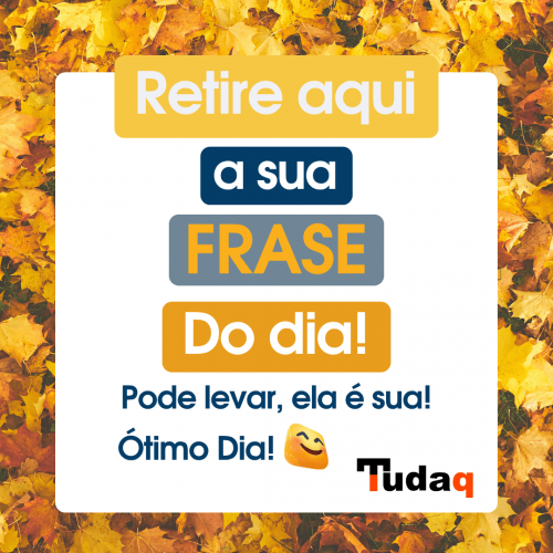 JCS1T - Frases do dia - Tudaq - BR - 101